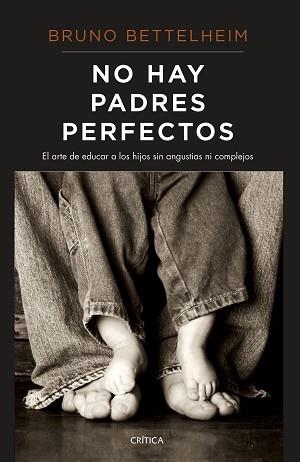 NO HAY PADRES PERFECTOS.EL ARTE DE EDUCAR A LOS HIJOS SIN ANGUSTIAS NI COMPLEJOS | 9788491992202 | BETTELHEIM,BRUNO | Libreria Geli - Librería Online de Girona - Comprar libros en catalán y castellano