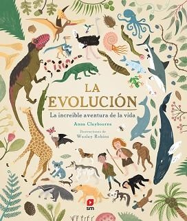 LA EVOLUCIÓN.LA INCREIBLE AVENTURA DE LA VIDA | 9788413184012 | CLAYBOURNE,ANNA | Libreria Geli - Librería Online de Girona - Comprar libros en catalán y castellano