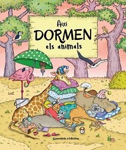 AIXÍ DORMEN ELS ANIMALS | 9788490348932 | BARTÍKOVÁ,PETRA | Libreria Geli - Librería Online de Girona - Comprar libros en catalán y castellano