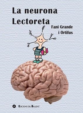 LA NEURONA LECTORETA | 9788499042305 | GRANDE SERRANO,FANI | Libreria Geli - Librería Online de Girona - Comprar libros en catalán y castellano