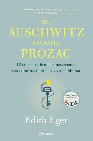 EN AUSCHWITZ NO HABÍA PROZAC.12 CONSEJOS DE UNA SUPERVIVIENTE PARA CURAR TUS HERIDAS Y VIVIR EN LIBERTAD | 9788408233220 | EGER,EDITH | Llibreria Geli - Llibreria Online de Girona - Comprar llibres en català i castellà