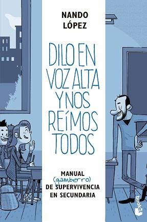 DILO EN VOZ ALTA Y NOS REÍMOS TODOS.MANUAL (GAMBERRO) DE SUPERVIVENCIA EN SECUNDARIA | 9788427047587 | LÓPEZ,NANDO | Libreria Geli - Librería Online de Girona - Comprar libros en catalán y castellano