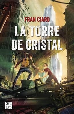 LA TORRE DE CRISTAL | 9788408230953 | CIARO,FRAN | Libreria Geli - Librería Online de Girona - Comprar libros en catalán y castellano