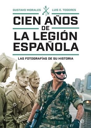 CIEN AÑOS DE LA LEGIÓN ESPAÑOLA | 9788491648918 | MORALES,GUSTAVO/TOGORES,LUIS E. | Libreria Geli - Librería Online de Girona - Comprar libros en catalán y castellano