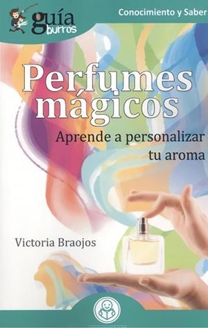 PERFUMES MÁGICOS.APRENDE A PERSONALIZAR TU AROMA | 9788418121265 | BRAOJOS,VICTORIA | Llibreria Geli - Llibreria Online de Girona - Comprar llibres en català i castellà