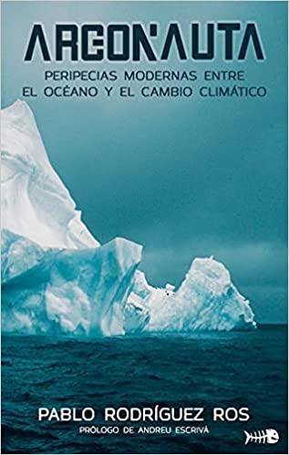 ARGONAUTA.PERIPECIAS MODERNAS ENTRE EL OCÉANO Y EL CAMBIO CLIMÁTICO | 9788412145823 | RODRIGUEZ ROS,PABLO | Libreria Geli - Librería Online de Girona - Comprar libros en catalán y castellano