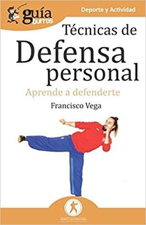 TÉCNICAS DE DEFENSA PERSONAL | 9788418121258 | VEGA,FRANCISCO | Llibreria Geli - Llibreria Online de Girona - Comprar llibres en català i castellà