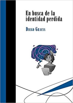 EN BUSCA DE LA IDENTIDAD PERDIDA | 9788417252151 | GRACIA,DIEGO | Llibreria Geli - Llibreria Online de Girona - Comprar llibres en català i castellà
