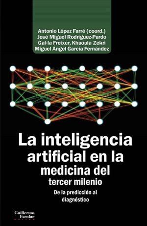 LA INTELIGENCIA ARTIFICIAL EN LA MEDICINA DEL TERCER MILENIO.DE LA PREDICCIÓN AL DIAGNÓSTICO | 9788418093500 | A.A.D.D. | Libreria Geli - Librería Online de Girona - Comprar libros en catalán y castellano
