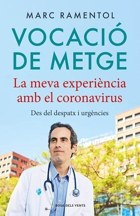 VOCACIÓ DE METGE.LA MEVA EXPERIÈNCIA AMB EL CORONAVIRUS. DES DEL DESPATX I URGÈNCIES | 9788418033339 | RAMENTOL,MARC | Libreria Geli - Librería Online de Girona - Comprar libros en catalán y castellano