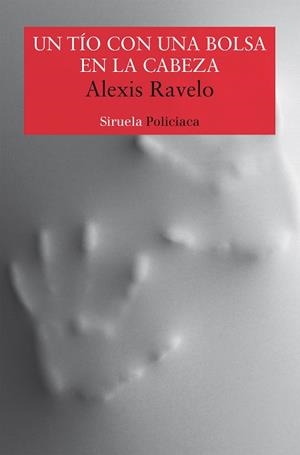 UN TÍO CON UNA BOLSA EN LA CABEZA | 9788418245862 | RAVELO,ALEXIS | Libreria Geli - Librería Online de Girona - Comprar libros en catalán y castellano