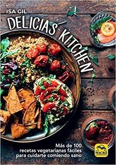 DELICIAS KITCHEN.MÁS DE 100 RECETAS VEGETARIANAS FÁCILES PARA CUIDARTE COMIENDO SANO | 9788417080419 | GIL,ISA | Libreria Geli - Librería Online de Girona - Comprar libros en catalán y castellano