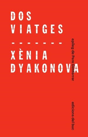DOS VIATGES | 9788412210309 | DYAKONOVA,XÈNIA | Libreria Geli - Librería Online de Girona - Comprar libros en catalán y castellano