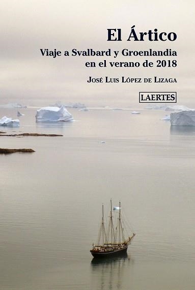 EL ÁRTICO.VIAJE A SVALBARD Y GROENLANDIA EN EL VERANO DE 2018 | 9788418292095 | LÓPEZ DE LIZAGA,JOSÉ LUIS | Libreria Geli - Librería Online de Girona - Comprar libros en catalán y castellano
