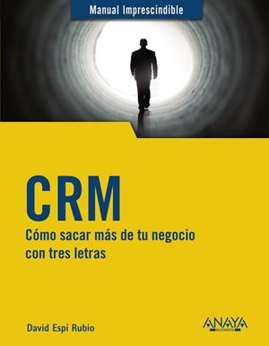 CRM.CÓMO SAVAR MÁS DE TU NEGOCIO CON TRES LETRAS | 9788441542891 | ESPÍ RUBIO,DAVID | Llibreria Geli - Llibreria Online de Girona - Comprar llibres en català i castellà
