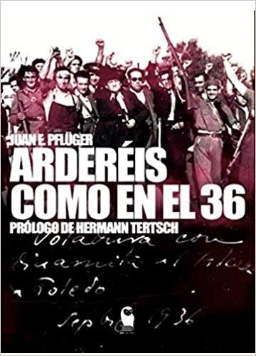 ARDERÉIS COMO EN EL 36 | 9788412212501 | PFLÜGER SAMPER,JUAN ERNESTO | Libreria Geli - Librería Online de Girona - Comprar libros en catalán y castellano