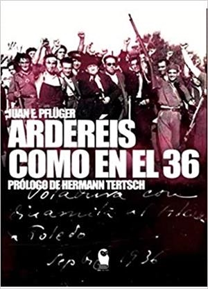 ARDERÉIS COMO EN EL 36 | 9788412212501 | PFLÜGER SAMPER,JUAN ERNESTO | Llibreria Geli - Llibreria Online de Girona - Comprar llibres en català i castellà