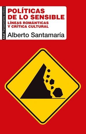 POLÍTICAS DE LO SENSIBLE.LÍNEAS ROMÁNTICAS Y CRÍTICA CULTURAL | 9788446049128 | SANTAMARÍA,ALBERTO | Libreria Geli - Librería Online de Girona - Comprar libros en catalán y castellano