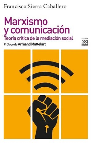 MARXISMO Y COMUNICACIÓN.TEORÍA CRÍTICA DE LA MEDIACIÓN SOCIAL | 9788432319884 | SIERRA CABALLERO,FRANCISCO | Llibreria Geli - Llibreria Online de Girona - Comprar llibres en català i castellà
