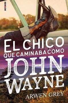 EL CHICO QUE CAMINABA COMO JOHN WAYNE | 9788418274879 | GREY,ARWEN | Libreria Geli - Librería Online de Girona - Comprar libros en catalán y castellano