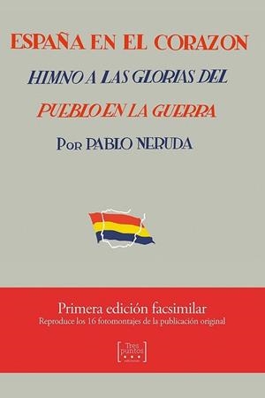 ESPAÑA EN EL CORAZÓN.HIMNO A LAS GLORIAS DEL PUEBLO EN LA GUERRA | 9788417348120 | NERUDA,PABLO | Libreria Geli - Librería Online de Girona - Comprar libros en catalán y castellano