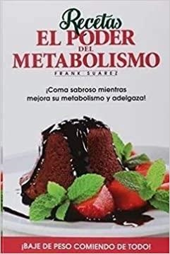 EL PODER DEL METABOLISMO.RECETAS | 9788494116643 | SUÁREZ,FRANZ | Libreria Geli - Librería Online de Girona - Comprar libros en catalán y castellano