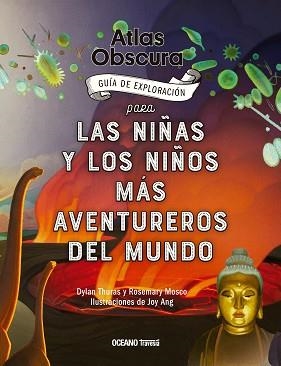 ATLAS OSCURA.GUIA DE EXPLORACIÓN PARA LOS NIÑOS Y LAS NIÑAS MÁS AVENTUREROS DEL MUNDO | 9786075571300 | THURAS,DYLAN/MOSCO,ROSEMARY | Llibreria Geli - Llibreria Online de Girona - Comprar llibres en català i castellà