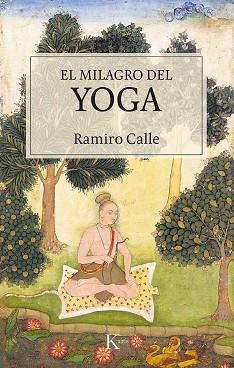 EL MILAGRO DEL YOGA | 9788499887548 | CALLE,RAMIRO | Llibreria Geli - Llibreria Online de Girona - Comprar llibres en català i castellà