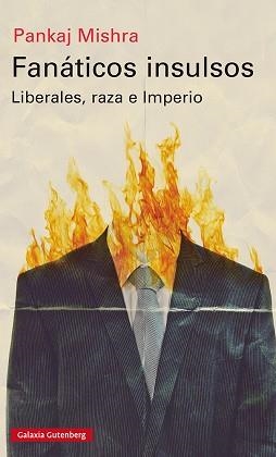 FANÁTICOS INSULSOS.LIBERALES,RAZA E IMPERIO | 9788418218460 | MISHRA,PANKAJ | Libreria Geli - Librería Online de Girona - Comprar libros en catalán y castellano