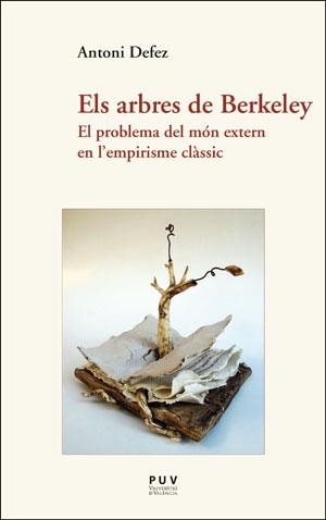ELS ARBRES DE BERKELEY.EL PROBLEMA DEL MÓN EXTERN EN L'EMPIRISME CLÀSSIC | 9788491345718 | DEFEZ MARTÍN, ANTONI | Libreria Geli - Librería Online de Girona - Comprar libros en catalán y castellano