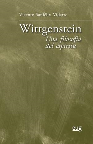 WITTGENSTEIN.UNA FILOSOFÍA DEL ESPÍRITU | 9788433865984 | SANFÉLIX VIDARTE, VICENTE | Llibreria Geli - Llibreria Online de Girona - Comprar llibres en català i castellà