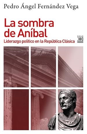 LA SOMBRA DE ANÍBAL.LIDERAZGO POLÍTICO EN LA REPÚBLICA CLÁSICA | 9788432319976 | FERNÁNDEZ VEGA,PEDRO ÁNGEL | Llibreria Geli - Llibreria Online de Girona - Comprar llibres en català i castellà