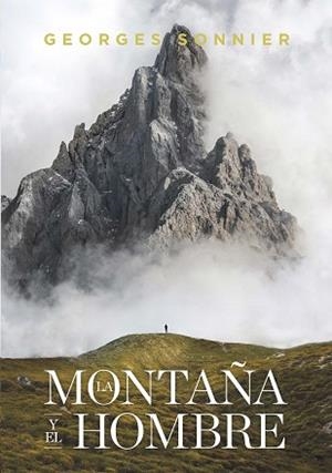 LA MONTAÑA Y EL HOMBRE | 9788417893590 | SONNIER,GEORGES | Llibreria Geli - Llibreria Online de Girona - Comprar llibres en català i castellà