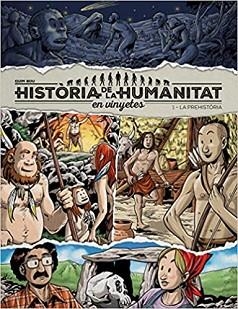 HISTÒRIA DE LA HUMANITAT EN VINYETES.LA PREHISTÒRIA | 9788417956912 | BOU,QUIM | Libreria Geli - Librería Online de Girona - Comprar libros en catalán y castellano