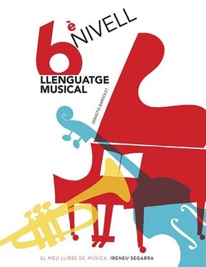 LLENGUATGE MUSICAL(6È NIVELL) | 9788498838930 | BARDOLET I PUJOL,SEBASTIÀ | Libreria Geli - Librería Online de Girona - Comprar libros en catalán y castellano