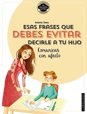 ESAS FRASES QUE DEBES EVITAR DECIRLE A TU HIJO.COMUNICAR CON AFECTO | 9788418100406 | DEERY,NATACHA | Libreria Geli - Librería Online de Girona - Comprar libros en catalán y castellano
