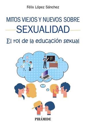 MITOS VIEJOS Y NUEVOS SOBRE SEXUALIDAD.EL ROL DE LA EDUCACIÓN SEXUAL | 9788436843163 | LÓPEZ SÁNCHEZ,FÉLIX | Llibreria Geli - Llibreria Online de Girona - Comprar llibres en català i castellà
