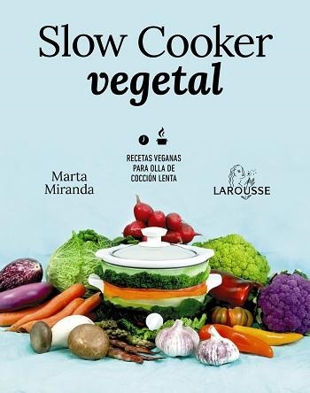 SLOW COOKER VEGETAL.RECETAS VEGANAS PARA OLLA DE COCCIÓN LENTA | 9788418100680 | MIRANDA ARBIZU,MARTA | Libreria Geli - Librería Online de Girona - Comprar libros en catalán y castellano