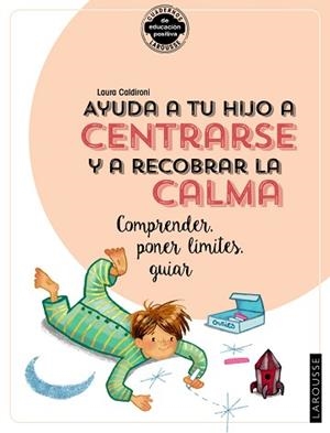AYUDA A TU HIJO A CENTRARSE Y A RECOBRAR LA CALMA.COMPRENDER,PONER LÍMITES | 9788418100390 | CALDIRONI,LAURA | Libreria Geli - Librería Online de Girona - Comprar libros en catalán y castellano