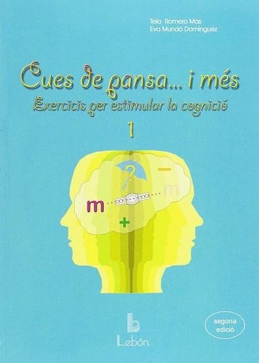 CUES DE PANSA...I MÉS-1.EXERCICIS PER ESTIMULAR LA COGNICIÓ | 9788492785148 | ROMERO MAS,MARÍA TERESA/MUNDÓ DOMÍNGUEZ,EVA | Libreria Geli - Librería Online de Girona - Comprar libros en catalán y castellano