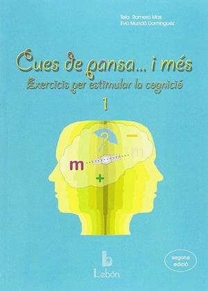 CUES DE PANSA...I MÉS-1.EXERCICIS PER ESTIMULAR LA COGNICIÓ | 9788492785148 | ROMERO MAS,MARÍA TERESA/MUNDÓ DOMÍNGUEZ,EVA | Libreria Geli - Librería Online de Girona - Comprar libros en catalán y castellano