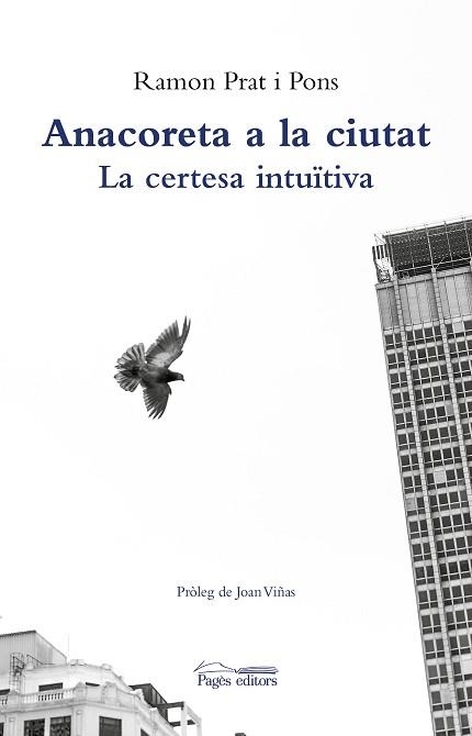 ANACORETA A LA CIUTAT.LA CERTESA INTUITIVA | 9788413032047 | PRAT PONS,RAMON | Libreria Geli - Librería Online de Girona - Comprar libros en catalán y castellano