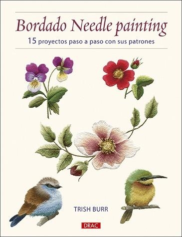 BORDADO NEEDLE PAINTING.15 PROYECTOS PSO APASO CON SUS PATRONES | 9788498746624 | BURR,TRISH | Libreria Geli - Librería Online de Girona - Comprar libros en catalán y castellano