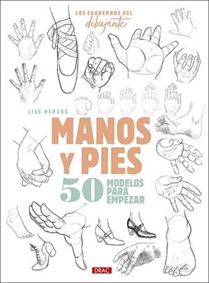 LOS CUADERNOS DEL DIBUJANTE.MANOS Y PIES.50 MODELOS PARA EMPEZAR | 9788498746723 | HERZOG,LISE | Llibreria Geli - Llibreria Online de Girona - Comprar llibres en català i castellà