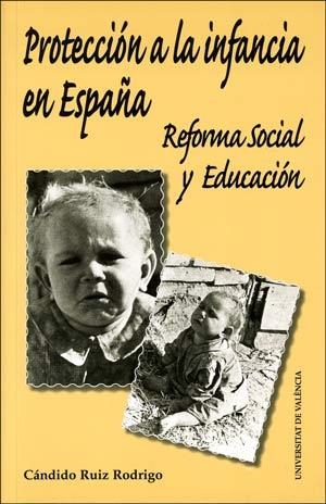 PROTECCION A LA INFANCIA EN ESPAÑA.REFORMA SOCIAL Y EDUCACIO | 9788437060279 | RUIZ RODRIGO,CANDIDO | Libreria Geli - Librería Online de Girona - Comprar libros en catalán y castellano