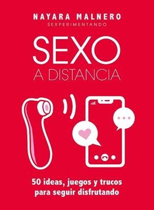 SEXO A DISTANCIA.50 IDEAS,JUEGOS Y TRUCOS PARA SEGUIR DISFRUTANDO | 9788418260155 | MALNERO,NAYARA | Llibreria Geli - Llibreria Online de Girona - Comprar llibres en català i castellà