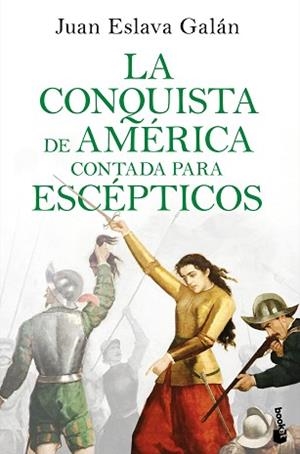 LA CONQUISTA DE AMÉRICA CONTADA PARA ESCÉPTICOS | 9788408234098 | ESLAVA GALÁN,JUAN | Libreria Geli - Librería Online de Girona - Comprar libros en catalán y castellano