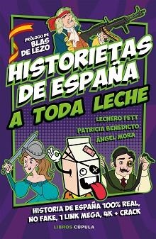 HISTORIETAS DE ESPAÑA A TODA LECHE | 9788448026899 | FETT,LECHERO/BENEDICTO,PATRICIA/MORA,ÁNGEL | Libreria Geli - Librería Online de Girona - Comprar libros en catalán y castellano