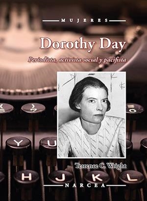 DOROTHY DAY.PERIODISTA,ACTIVISTA SOCIAL Y PACIFISTA | 9788427726840 | WRIGHT,TERRENCE | Libreria Geli - Librería Online de Girona - Comprar libros en catalán y castellano