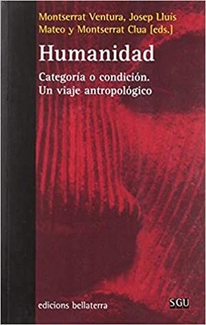 HUMANIDAD.CATEGORÍA O CONDICIÓN.UN VIAJE ANTROPOLÓGICO | 9788472900004 | Llibreria Geli - Llibreria Online de Girona - Comprar llibres en català i castellà